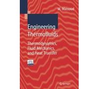 Engineering Thermofluids : Thermodynamics, Fluid Mechanics, And Heat Transfer