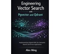 Engineering Vector Search with Pgvector and Qdrant: Implementing Hybrid RAG for Semantic Search and Driven Applications