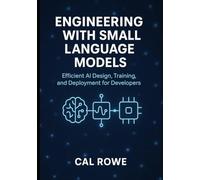 Engineering with Small Language Models: Efficient AI Design, Training, and Deployment for Developers
