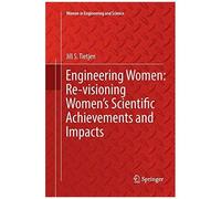 Engineering Women: Re-Visioning Women's Scientific Achievements And Impacts