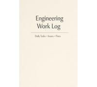 Engineering Work Log: A Lined Notebook for Daily Tasks and Technical Notes: 110-Page Journal for Recording Issues, Fixes, and Project Progress