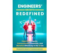 Engineers' Growth Redefined: Expertize Uniquely, Communicate Powerfully, and Monetize Effectively in the AI Era