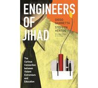 Engineers of Jihad: The Curious Connection Between Violent Extremism and Education