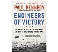 Engineers of Victory The Problem Solvers Who Turned The Tide in the Second World War by Paul Kennedy Paul Kennedy (Auteur)