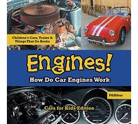 Engines! How Do Car Engines Work - Cars for Kids Edition - Children's Cars, Trains & Things That Go Books