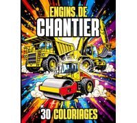 ENGINS DE CHANTIER - 30 Coloriages véhicules de construction pour enfants de 5 à 10 ans: Cahier de coloriage avec Pelleteuse, Bulldozer, Camion benne, Tractopelle, Rouleau compresseur, grue