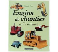 Engins de chantier de notre enfance