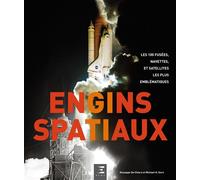 Engins spatiaux - les 100 fusées, navettes et satellites les plus emblématiques - Giuseppe De Chiara - Eds Techniques Pour L'automobile Et L'industrie - relié - Beau livre