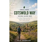 ENGLAND COTSWOLD WAY HIKING GUIDE 2026: Scenic Villages, Rolling Countryside Trails, Broadway to Bath Walks, Inns, Maps & Walking Itineraries