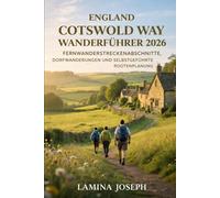ENGLAND COTSWOLD WAY WANDERFÜHRER 2026: FERNWANDERSTRECKENABSCHNITTE, DORFWANDERUNGEN UND SELBSTGEFÜHRTE ROUTENPLANUNG