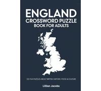 England Crossword Puzzle Book for Adults: 125 Fun Brain-Boosting Puzzles About British History, Food & Culture with Solutions