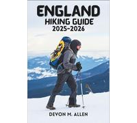 ENGLAND HIKING GUIDE 2025-2026: The Ultimate Guide to National Trails, Regional Walks, and Outdoor Travel
