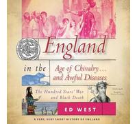 England in the Age of Chivalry ... and Awful Diseases: The Hundred Years' War and Black Death (The Try, Very Short History of England Series)