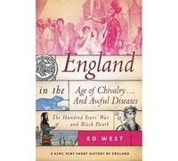 England in the Age of Chivalry . . . And Awful Diseases: The Hundred Yearse War and Black Death - [Version Originale] Inconnu (Auteur)