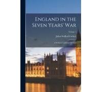 England In The Seven Years' War: A Study In Combined Strategy; Volume 1