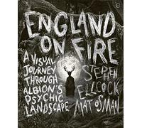 England on Fire: A Visual Journey through Albion's Psychic Landscape