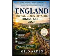 ENGLAND ROYAL COUNTRYSIDE HIKING GUIDE 2026: London, Highgrove & Windsor Scenic Walks, Maps, Itineraries & Historic Royal Estate Trails (Inspired by the Landscapes of King Charles III)
