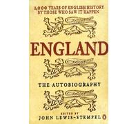 England: The Autobiography - 2,000 Years Of English History By Those Who Saw It Happen