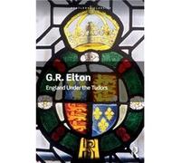 England Under the Tudors by Elton & G.R. Formerly University of Cambridge & UK Inconnu (Auteur)