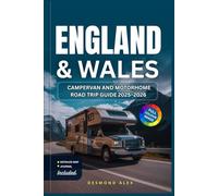 ENGLAND & WALES CAMPERVAN AND MOTORHOME ROAD TRIP GUIDE 2025-2026: The Ultimate Vanlife Companion: Maps, Scenic Routes, Attractions, Campsites & Travel Tips