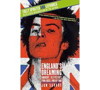 England's Dreaming: Anarchy, Sex Pistols, Punk Rock, and Beyond