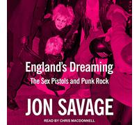 England's Dreaming: The Sex Pistols and Punk Rock