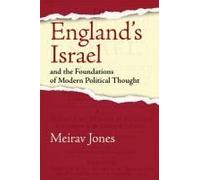 England's Israel And The Foundations Of Modern Political Thought