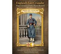 England's Last Crusader: Papal Zouave Giulio Watts-Russell