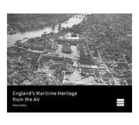 Englands Maritime Heritage From The Air Peter Waller, (Auteur)