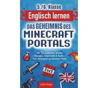 Englisch lernen 5./6. Klasse - Das Geheimnis des Minecraft-Portals: Verbessere dein Englisch Block für Block: Mit 15 packenden Stories, Übungen, Grammatik & Audio - Dein Abenteuer zu besseren Noten
