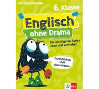 Englisch ohne Drama 6. Klasse: Die wichtigsten Basics üben und verstehen