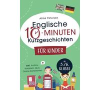 Englische 10-Minuten Kurzgeschichten für Kinder: Spielend einfach Englisch lernen. Mit 21 zweisprachigen Geschichten zum Englisch-Erfolg - inkl. Online-Karteikarten, Audios, Vokabeln und Quizfragen