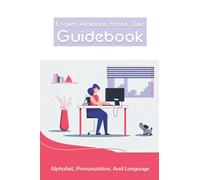 English, Afrikaans, Xhosa, Zulu Guidebook: Alphabet, Pronunciation, And Language: Language Xhosa