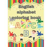 English Alphabet Coloring Book For Toddlers 2 Between 6 And 6 Years Old: Activity Workbook Brain Kids And Make Them Creative .100pages - Large 8.5 X 11