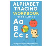 English Alphabet Tracing Workbook for Kids Ages 6-8: Alphabet Writing Practice for Kids Tracing Letters and Writing Words Workbook