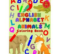 English Alphabet with Animals. Coloring Book for kids ages 3-7: English Alphabet with Animals. Coloring Book for 3 - 7 years old. Learn with Fan!