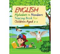 English Alphabets and Numbers Tracing Book for Children Aged 3 - 6: A cute book for your little kid/child (Age 3+) to help him/her learn the alphabets and numbers faster.