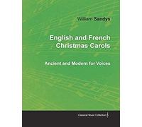 English And French Christmas Carols - Ancient And Modern For Voices