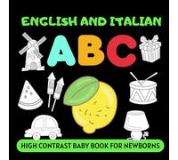 English and Italian ABC High Contrast Baby Book for Newborns: Simple Black and White Pictures and Bilingual Words, Perfect for Infants 0-18 Months