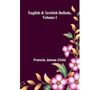 English And Scottish Ballads, Volume I
