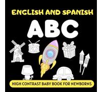 English and Spanish ABC High Contrast Baby Book for Newborns: Simple Black and White Pictures and Bilingual Words, Perfect for Infants 0-18 Months