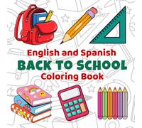 English and Spanish Back to School Coloring Book: Fun and Simple Back to School Coloring Book for Kids Ages 3-8 (English and Spanish)