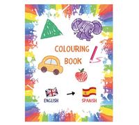 English and Spanish Colouring Book for children Learn Words the Fun Way!: Bilingual Early Learning for Ages 4-10