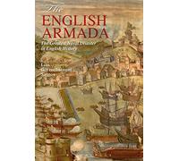 English Armada, The: The Greatest Naval Disaster in English History