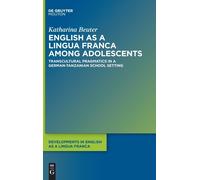English As A Lingua Franca Among Adolescents: Transcultural Pragmatics In A German-Tanzanian School Setting (Issn, 18)