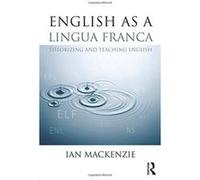 English as a Lingua Franca: Theorizing and teaching English - [Version Originale] Inconnu (Auteur)