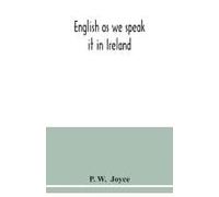English As We Speak It In Ireland