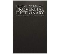 English - Azerbaijani Proverbial Dictionary