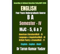 English (B A, Semester - IV, MJC - 5, 6 & 7): CBCS Course of American Literature(MJC - 5), Language and Linguistics(MJC - 6), British Poetry and Drama: 17th Centuary(MJC - 7), B A English(Hons./Pass))