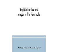 English Battles And Sieges In The Peninsula